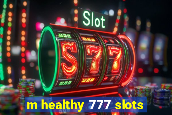 m healthy 777 slots